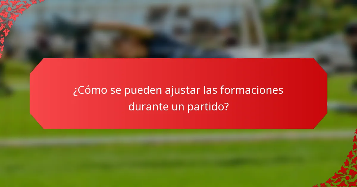 ¿Cómo se pueden ajustar las formaciones durante un partido?